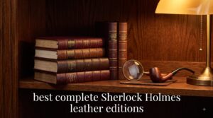 best complete Sherlock Holmes leather editions