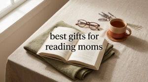 best gifts for reading moms