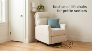 best small lift chairs for petite seniors