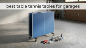 best table tennis tables for garages